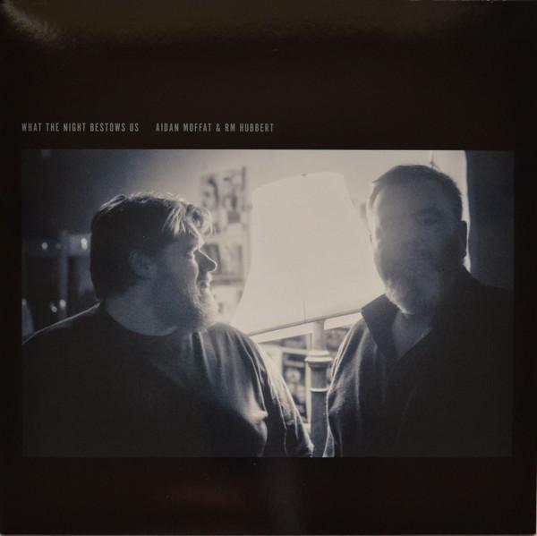 Aidan Moffat, RM Hubbert - What The Night Bestows Us
