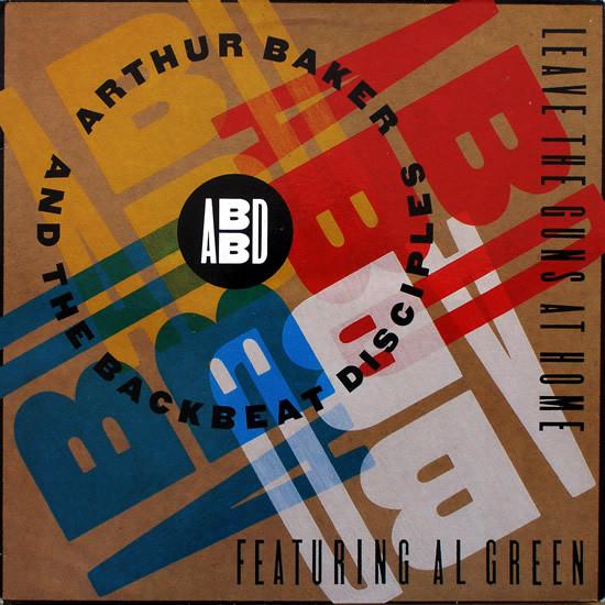 Al Green, Arthur Baker And The Backbeat Disciples - Leave The Guns At Home