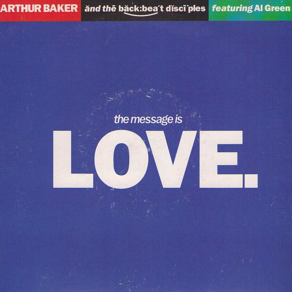 Al Green, Arthur Baker And The Backbeat Disciples - The Message Is Love