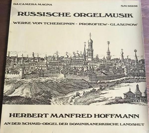 Alexander Tcherepnin, Sergei Prokofiev, Alexander Glazunov, Herbert Hoffmann - Russische Orgelmusik (Hermann Manfred Hoffmann An Der Schmid-Orgel Der Dominikanerkirche Landshut)
