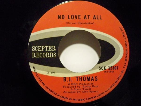 B.J. Thomas - No Love At All / Have A Heart