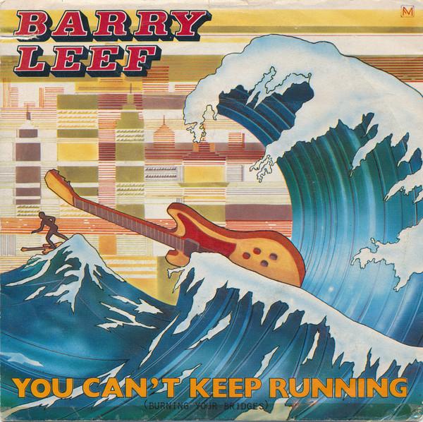 Barry Leef - You Can't Keep Running (Burning Your Bridges)