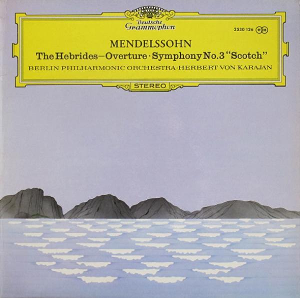 Berliner Philharmoniker, Herbert von Karajan, Felix Mendelssohn-Bartholdy - The Hebrides—Overture · Symphony No.3 “Scotch”