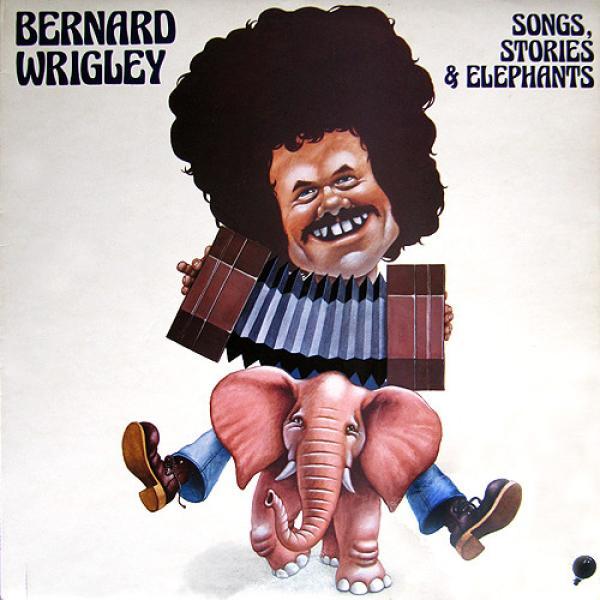 Bernard Wrigley - Songs, Stories & Elephants