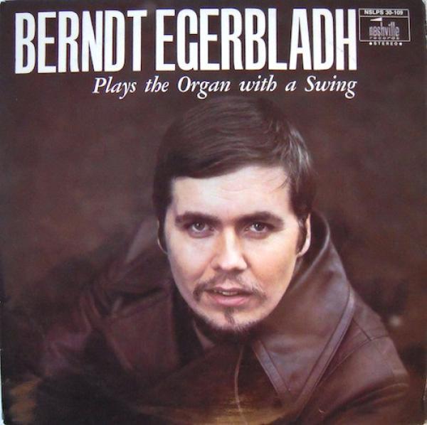 Berndt Egerbladh - Plays The Organ With A Swing
