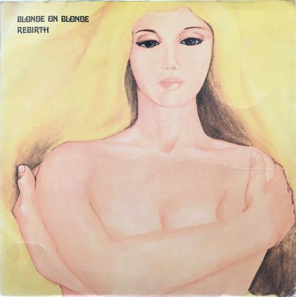 Blonde On Blonde  - Rebirth