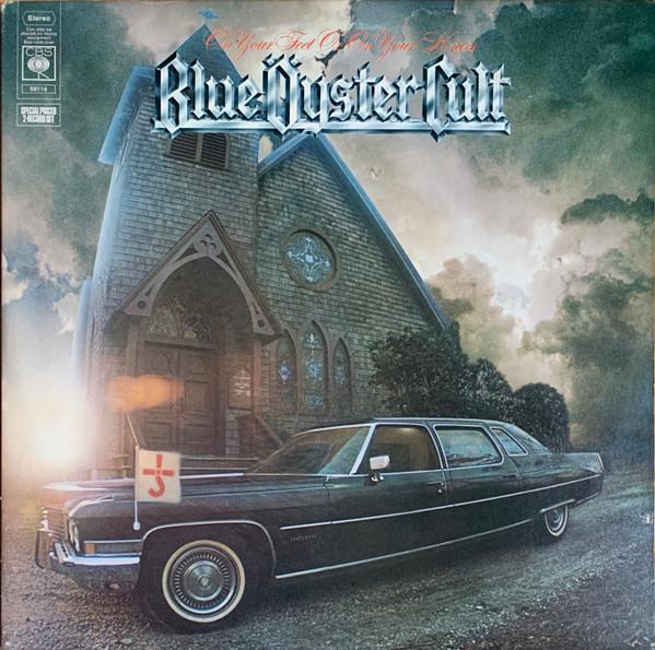 Blue Öyster Cult - On Your Feet Or On Your Knees