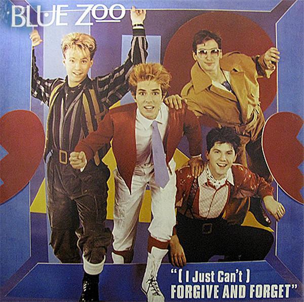 Blue Zoo - (I Just Can't) Forgive And Forget