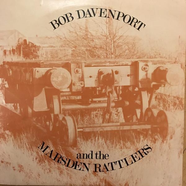 Bob Davenport, The Marsden Rattlers - Bob Davenport And The Marsden Rattlers