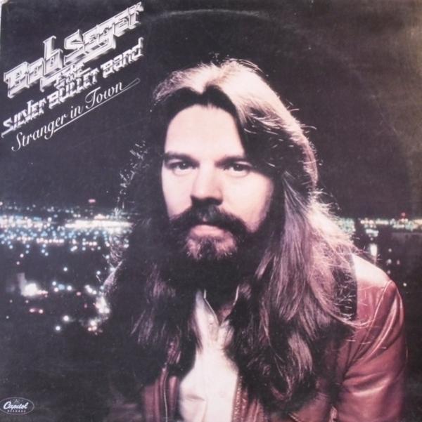Bob Seger And The Silver Bullet Band - Stranger In Town