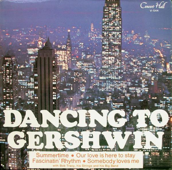 Bob Tracy, His Strings And His Big Band - Dancing To Gershwin