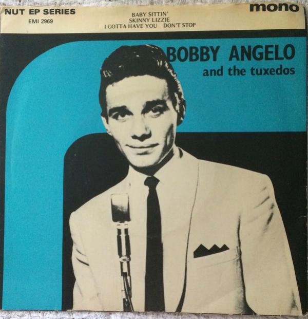 Bobby Angelo & The Tuxedos - Baby Sittin' / Skinny Lizzie / I Gotta Have You / Don't Stop