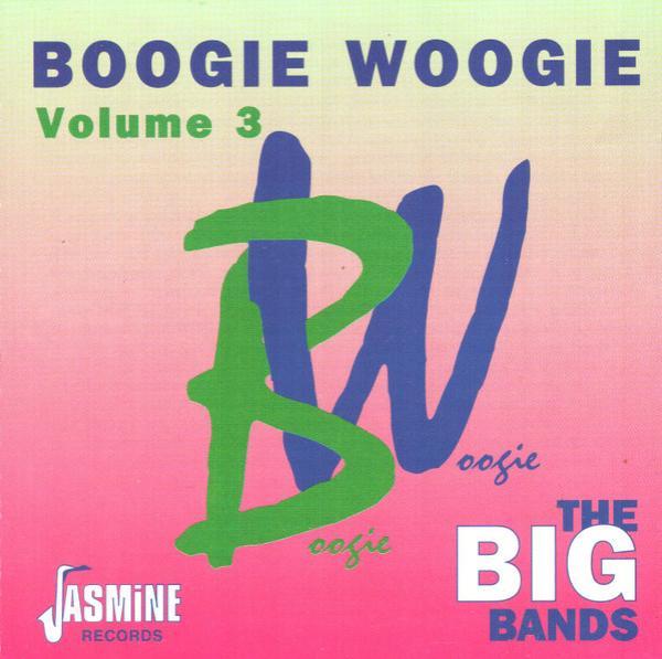  - Boogie Woogie Volume 3 (The Big Bands)