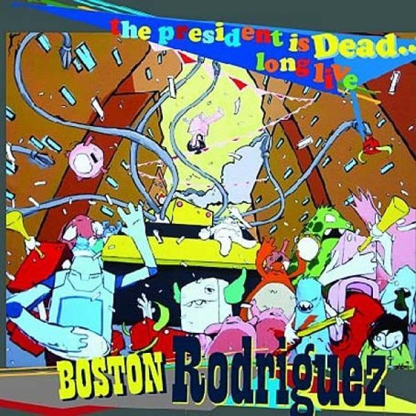 Boston Rodriguez - The President Is Dead... Long live
