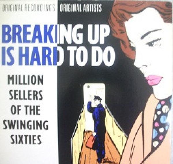  - Breaking Up Is Hard To Do
