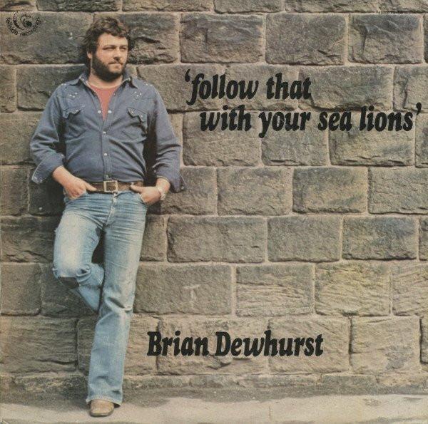 Brian Dewhurst - Follow That With Your Sea Lions