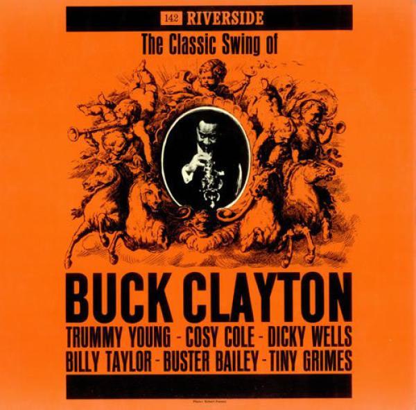 Buck Clayton - The Classic Swing Of Buck Clayton