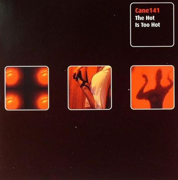 Cane 141 - The Hot Is Too Hot