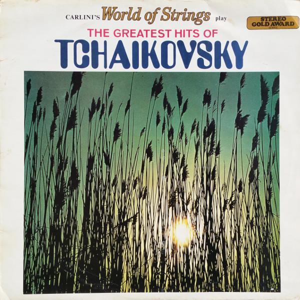 Carlini's World Of Strings - The Greatest Hits Of Tchaikovsky