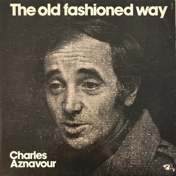 Charles Aznavour - The Old Fashioned Way