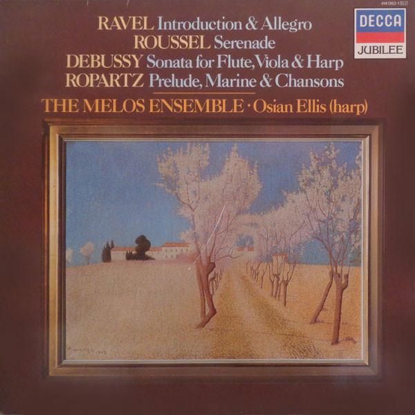 Claude Debussy, Maurice Ravel, Osian Ellis, Albert Roussel, Melos Ensemble Of London, Joseph-Guy Ropartz - Introduction & Allegro / Serenade / Sonata For Flute, Viola & Harp / Prelude, Marine & Chansons