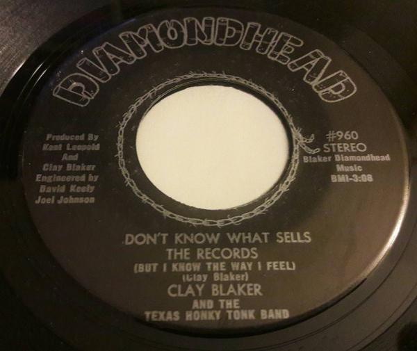 Clay Blaker And The Texas Honky-Tonk Band - Don´t Know What Sells The Record