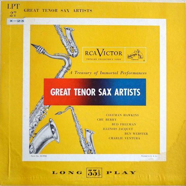 Coleman Hawkins, Illinois Jacquet, Ben Webster, Charlie Ventura, Bud Freeman, Leon "Chu" Berry - Great Tenor Sax Artists