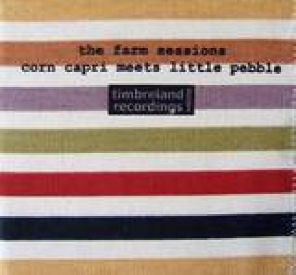 Corn Capri, Little Pebble - The Farm Sessions