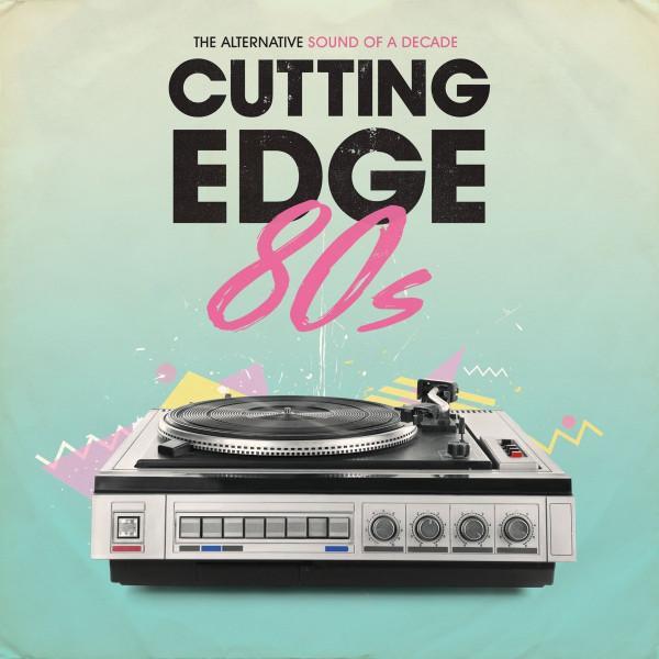  - Cutting Edge 80s (The Alternative Sound Of A Decade)