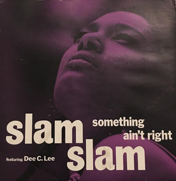 Dee C. Lee, Slam Slam - Something Ain't Right