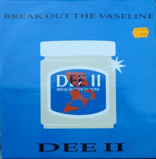 Dee II - Break Out The Vaseline