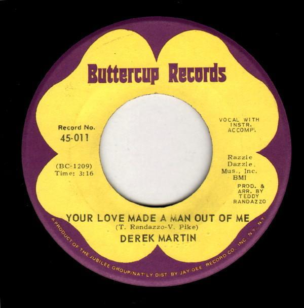 Derek Martin - Your Love Made A Man Out Of Me