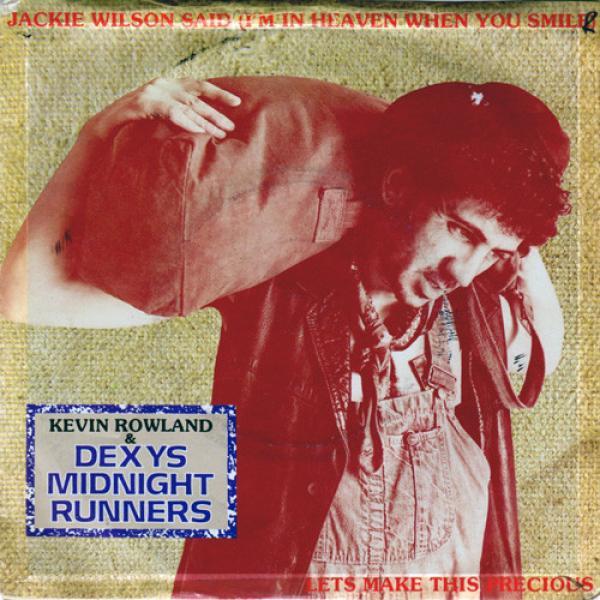 Dexys Midnight Runners, Kevin Rowland - Jackie Wilson Said (I'm In Heaven When You Smile) / Let's Make This Precious