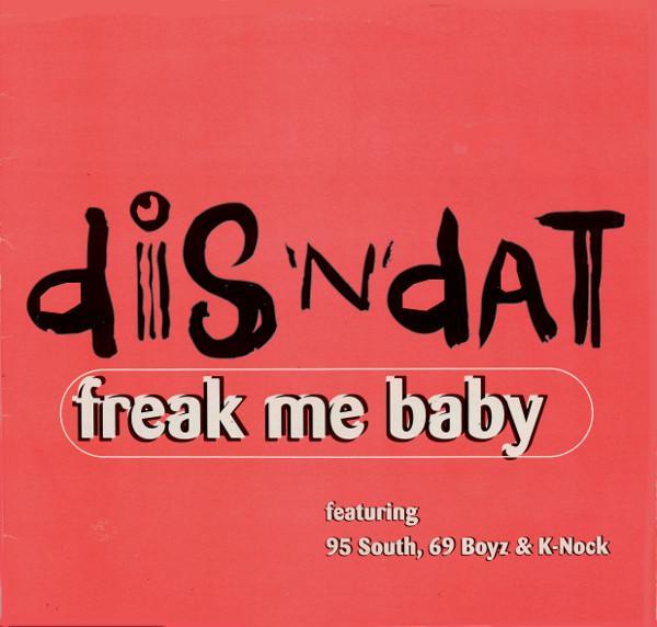 Dis 'N' Dat - Freak Me Baby