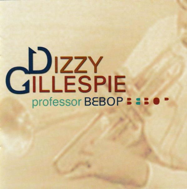 Dizzy Gillespie - Professor Bebop