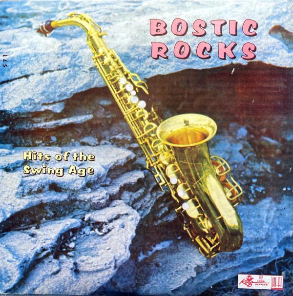 Earl Bostic - Bostic Rocks - Hits Of The Swing Age