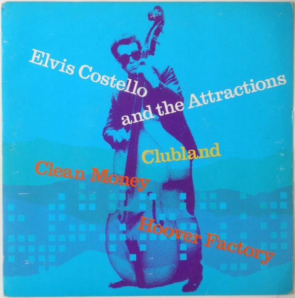 Elvis Costello & The Attractions - Clubland / Clean Money / Hoover Factory