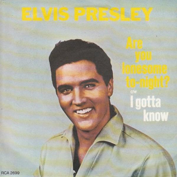 Elvis Presley - Are You Lonesome To-night? c/w I Gotta Know
