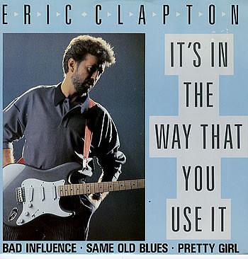 Eric Clapton - It's In The Way That You Use It