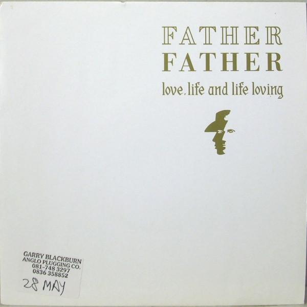 Father Father - Love, Life And Life Loving