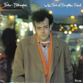 Foster Pilkington - In The Town Of Forgotten Talent