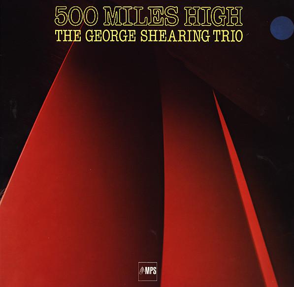 George Shearing Trio - 500 Miles High