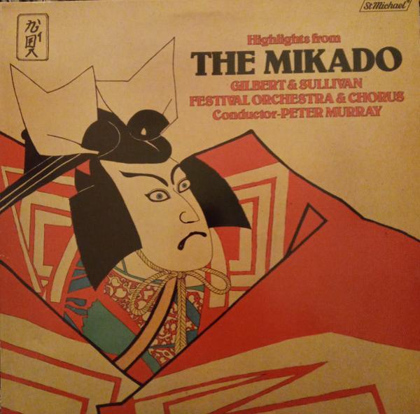 Gilbert And Sullivan Festival Chorus And Orchestra, Peter Murray (13) - Highlights From The Mikado