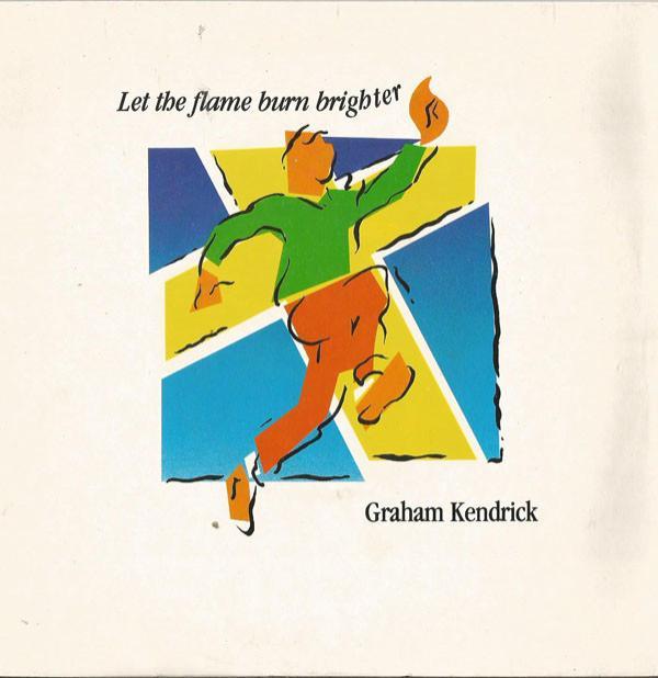Graham Kendrick - Let The Flame Burn Brighter