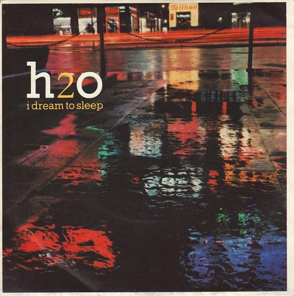 H2O  - I Dream To Sleep