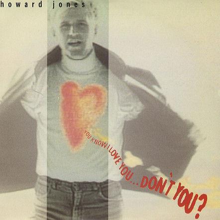 Howard Jones - You Know I Love You ... Don't You?