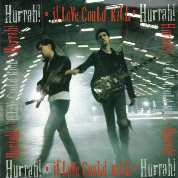 Hurrah! - If Love Could Kill