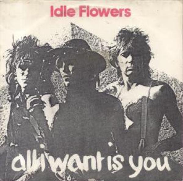 Idle Flowers - All I Want Is You