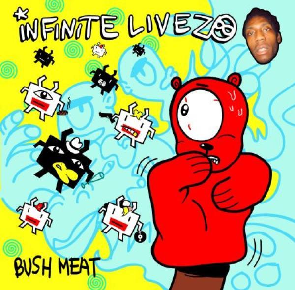 Infinite Livez - Bush Meat