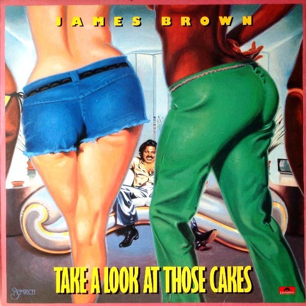 James Brown - Take A Look At Those Cakes